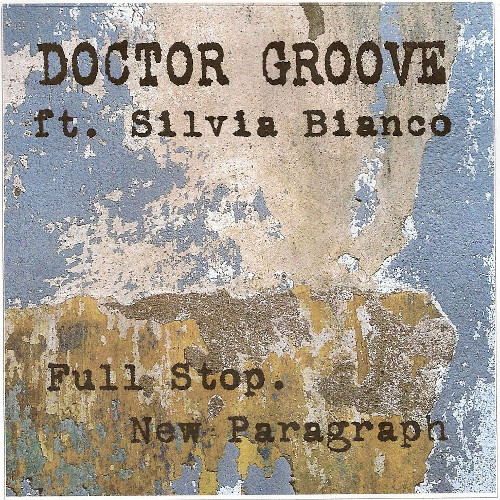 Doctor Groove ft. Silvia Bianco - Full stop. New Paragraph.